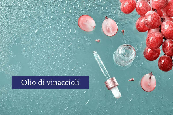Olio di Vinaccioli per la pelle: tutte le proprietà e i benefici
