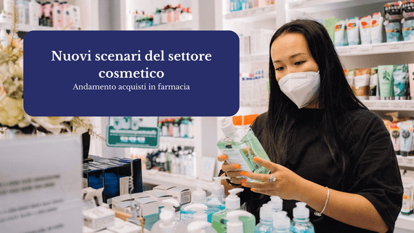New scenarios in the cosmetic sector: purchasing trends in pharmacies