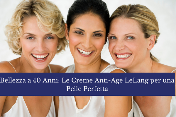 Crema antirughe a 40 e 50 anni: come scegliere la migliore