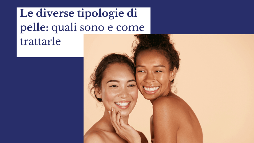 Le diverse tipologie di pelle del viso